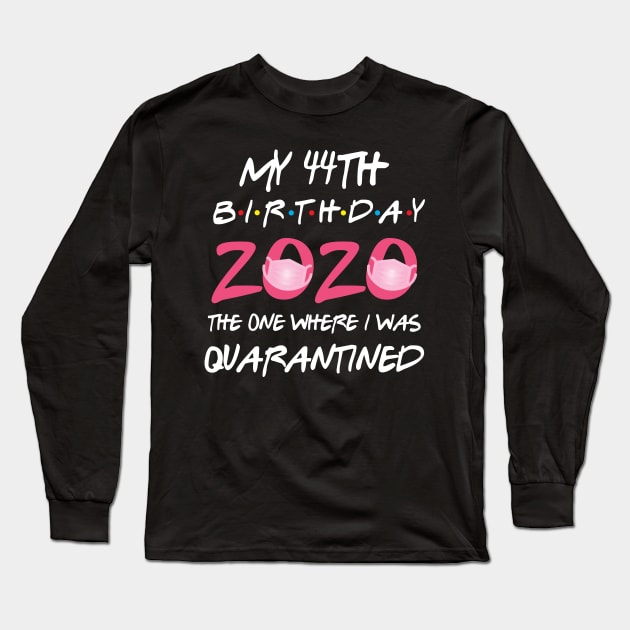 44th birthday 2020 the one where i was quarantined Long Sleeve T-Shirt by GillTee